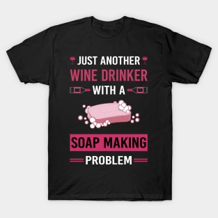 Wine Drinker Soap Making Soapmaking T-Shirt